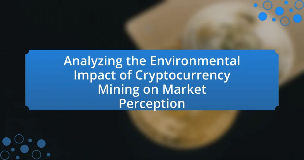 Analyzing the Environmental Impact of Cryptocurrency Mining on Market Perception