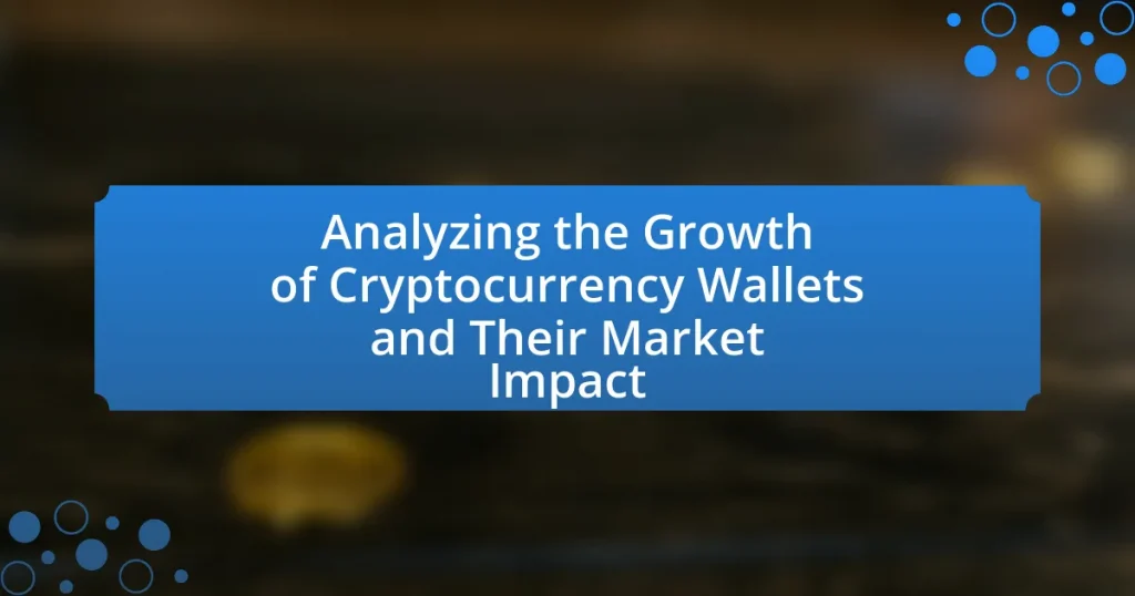 Analyzing the Growth of Cryptocurrency Wallets and Their Market Impact