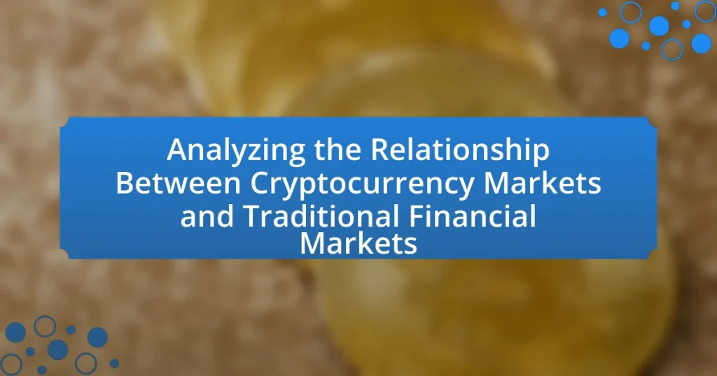 Analyzing the Relationship Between Cryptocurrency Markets and Traditional Financial Markets