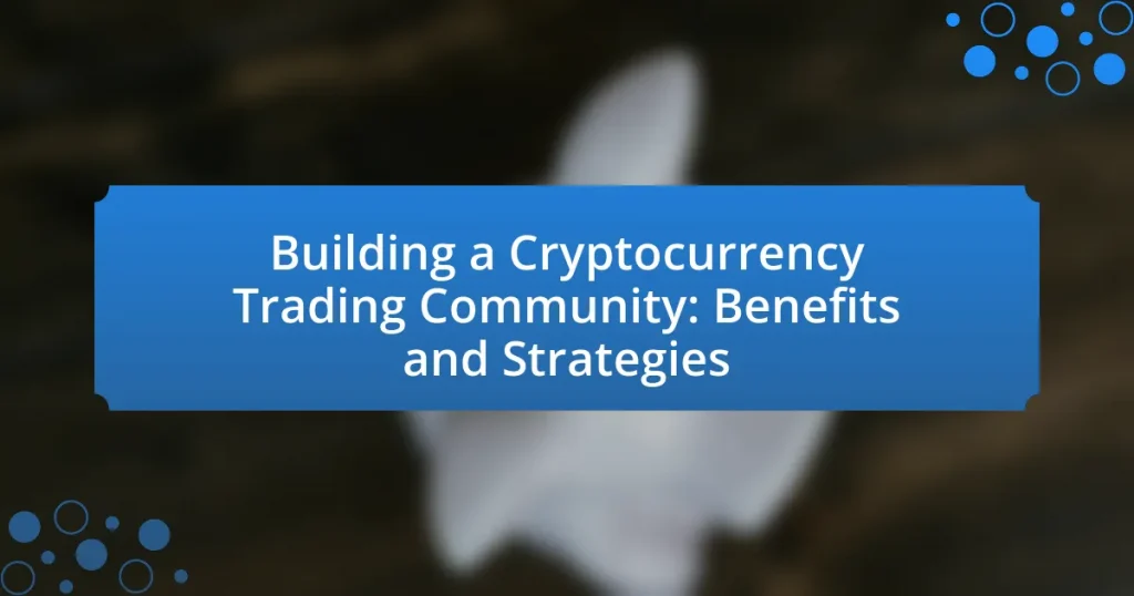 Building a Cryptocurrency Trading Community: Benefits and Strategies