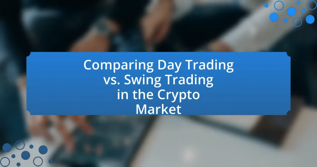 Comparing Day Trading vs. Swing Trading in the Crypto Market