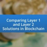 Comparing Layer 1 and Layer 2 Solutions in Blockchain