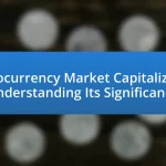 Cryptocurrency Market Capitalization: Understanding Its Significance