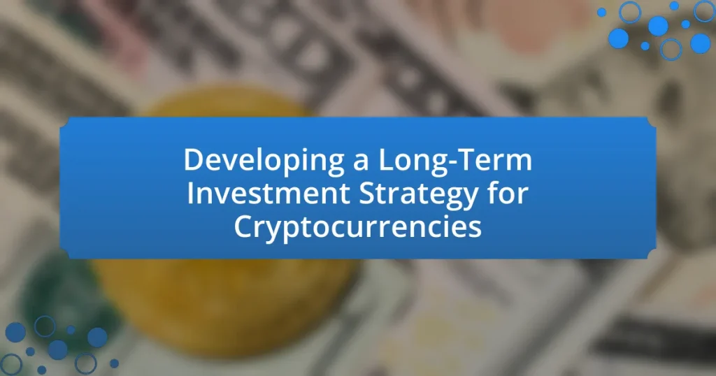 Developing a Long-Term Investment Strategy for Cryptocurrencies