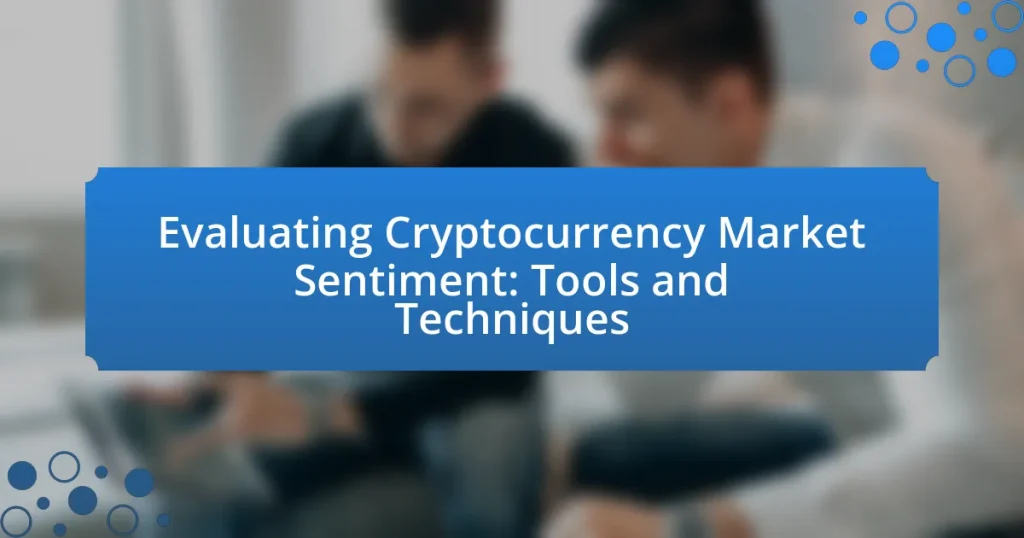 Evaluating Cryptocurrency Market Sentiment: Tools and Techniques