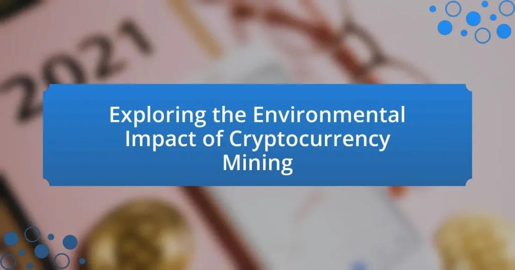 Exploring the Environmental Impact of Cryptocurrency Mining