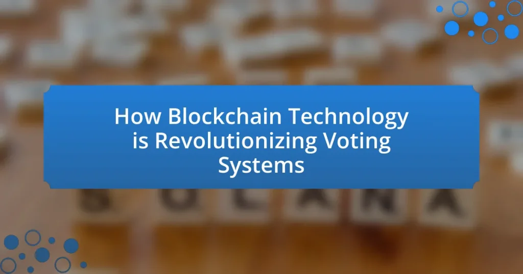How Blockchain Technology is Revolutionizing Voting Systems