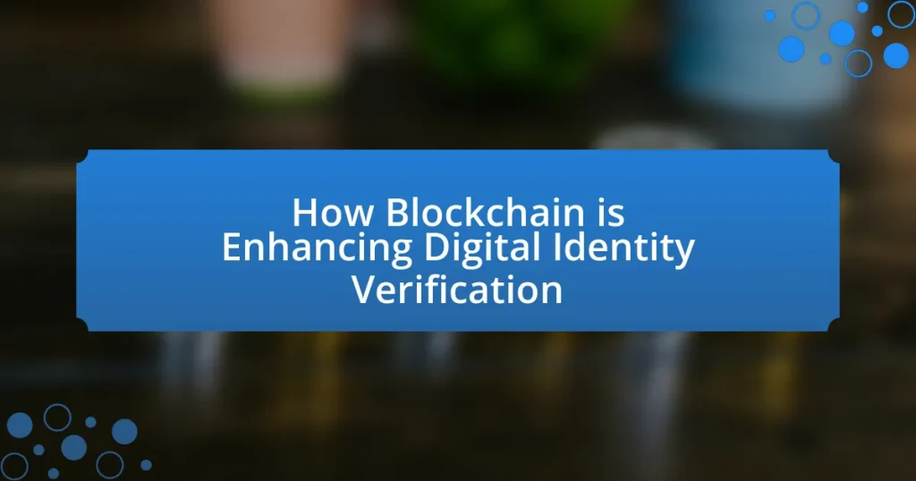 How Blockchain is Enhancing Digital Identity Verification