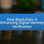 How Blockchain is Enhancing Digital Identity Verification