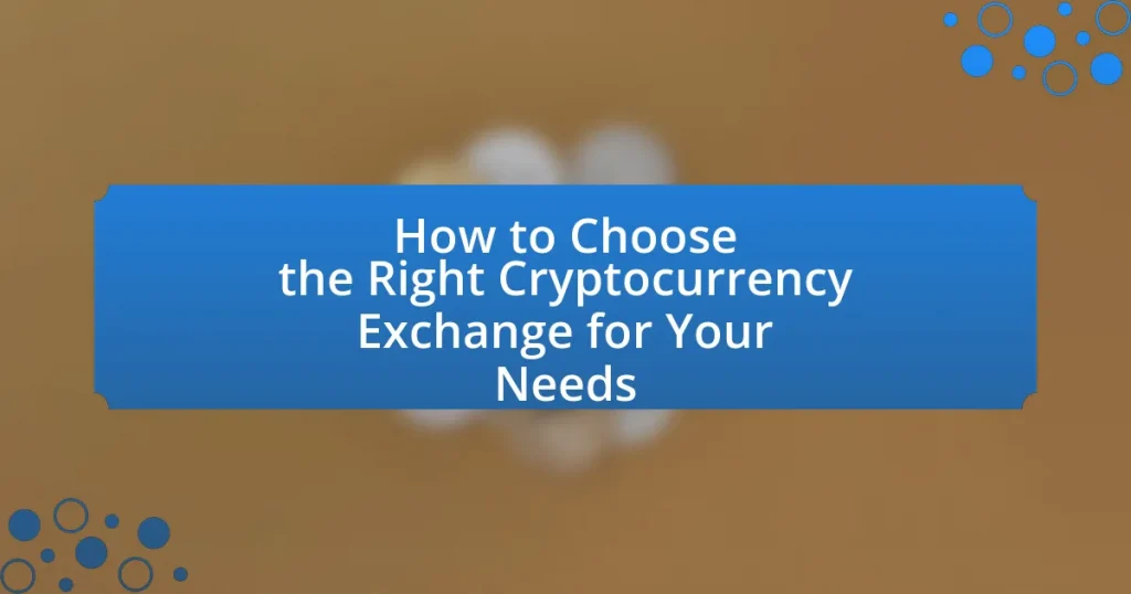 How to Choose the Right Cryptocurrency Exchange for Your Needs