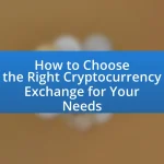 How to Choose the Right Cryptocurrency Exchange for Your Needs