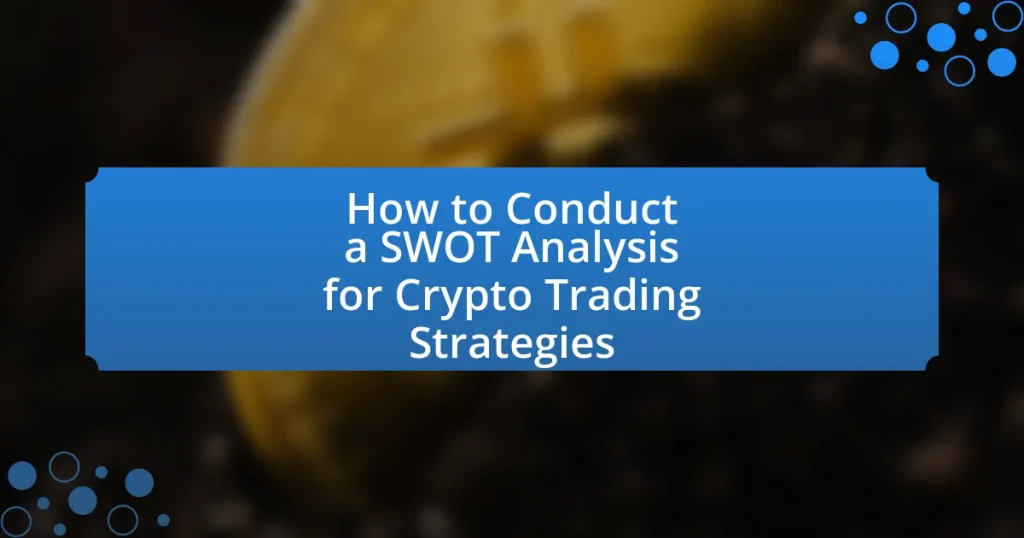 How to Conduct a SWOT Analysis for Crypto Trading Strategies