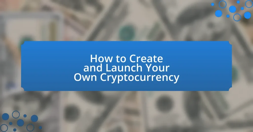 How to Create and Launch Your Own Cryptocurrency