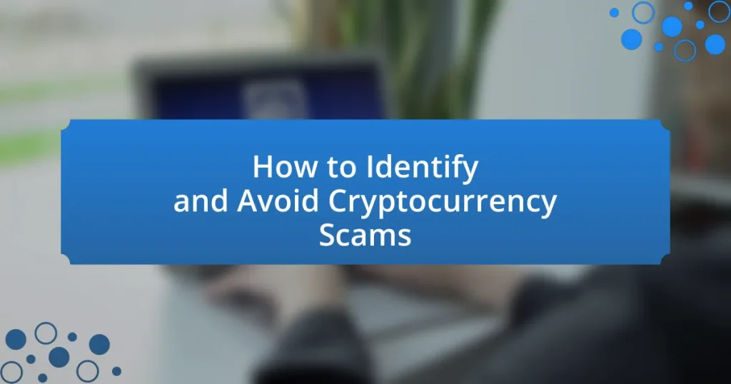 How to Identify and Avoid Cryptocurrency Scams