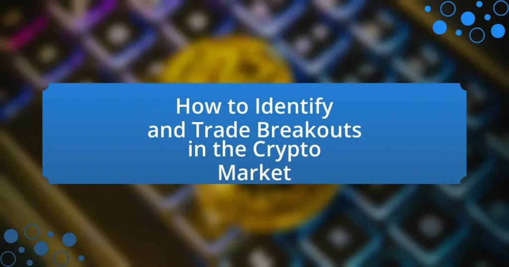 How to Identify and Trade Breakouts in the Crypto Market