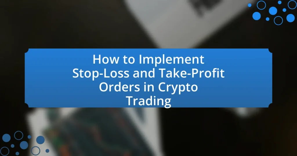 How to Implement Stop-Loss and Take-Profit Orders in Crypto Trading