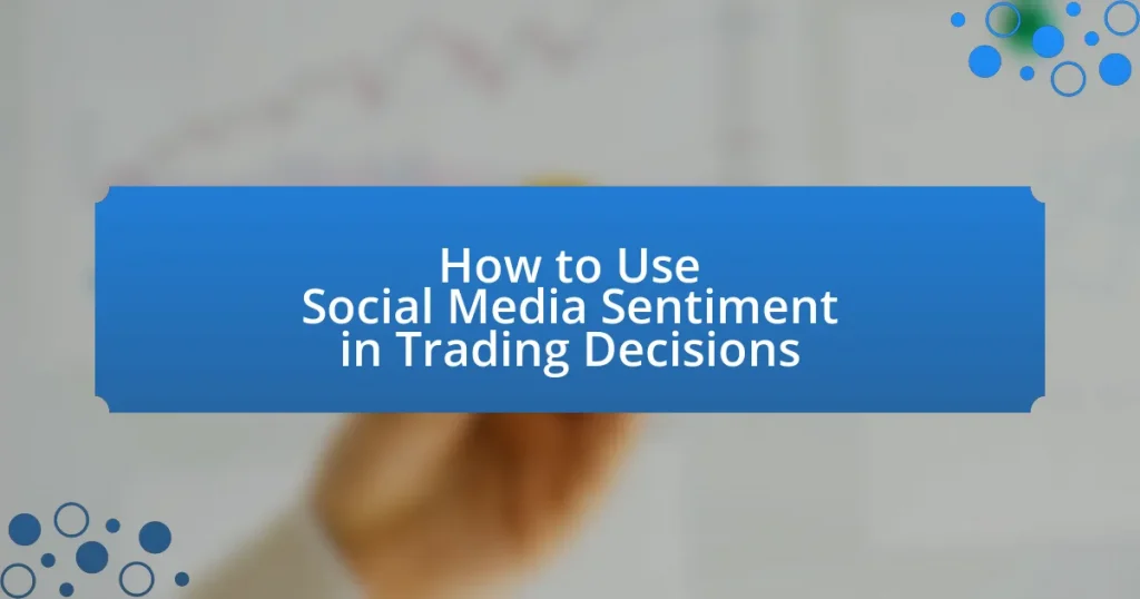 How to Use Social Media Sentiment in Trading Decisions