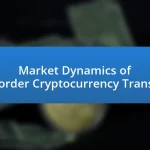 Market Dynamics of Cross-Border Cryptocurrency Transactions