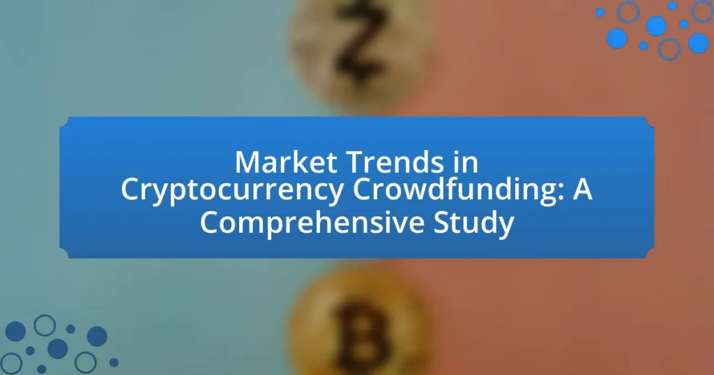 Market Trends in Cryptocurrency Crowdfunding: A Comprehensive Study