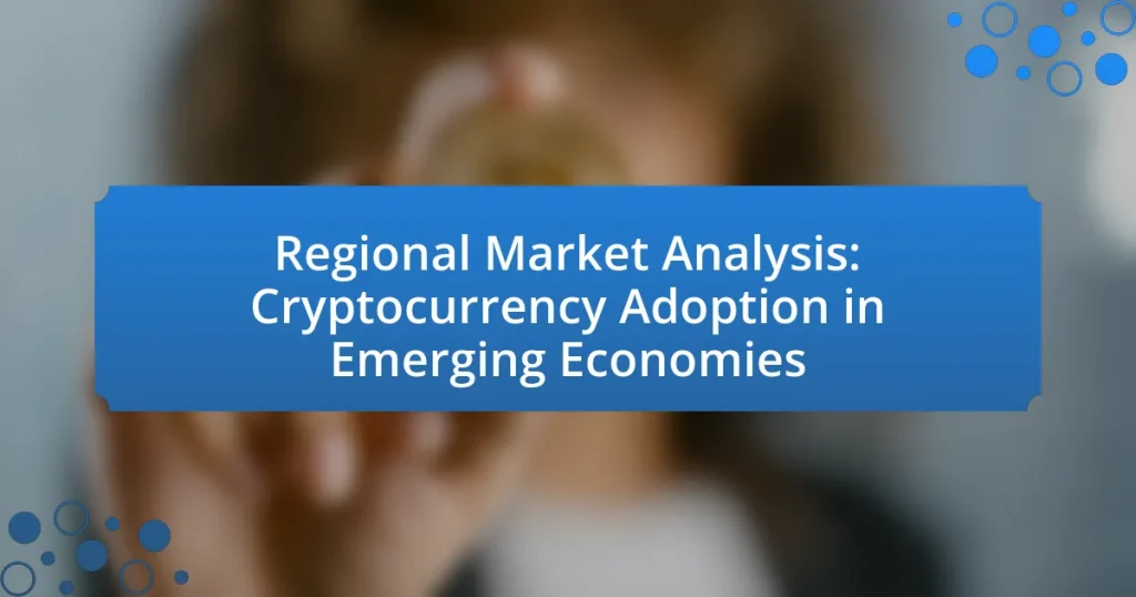 Regional Market Analysis: Cryptocurrency Adoption in Emerging Economies