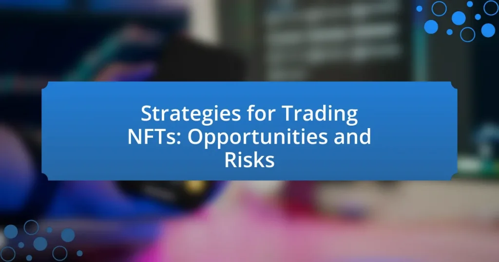 Strategies for Trading NFTs: Opportunities and Risks