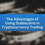 The Advantages of Using Stablecoins in Cryptocurrency Trading
