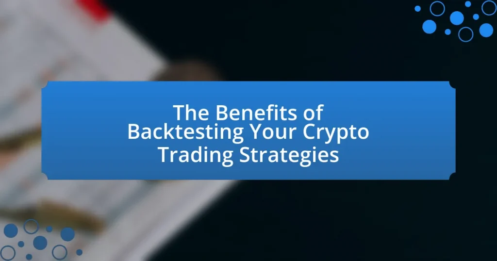 The Benefits of Backtesting Your Crypto Trading Strategies