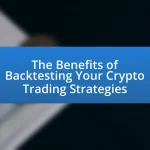 The Benefits of Backtesting Your Crypto Trading Strategies