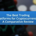 The Best Trading Platforms for Cryptocurrency: A Comparative Review