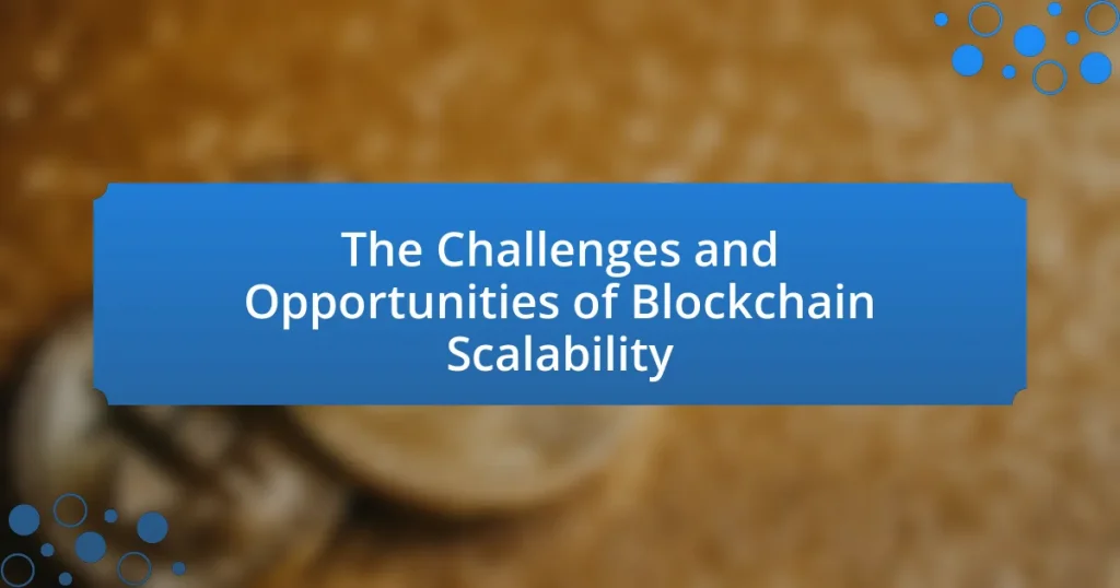 The Challenges and Opportunities of Blockchain Scalability