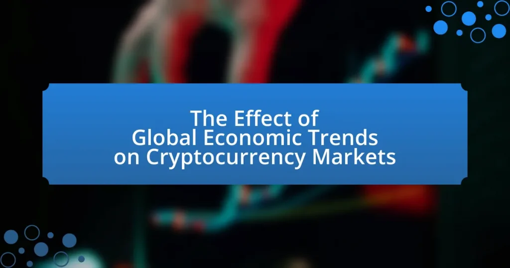 The Effect of Global Economic Trends on Cryptocurrency Markets