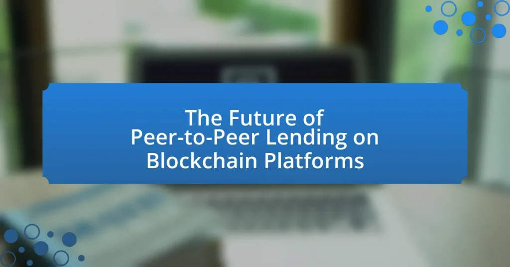 The Future of Peer-to-Peer Lending on Blockchain Platforms