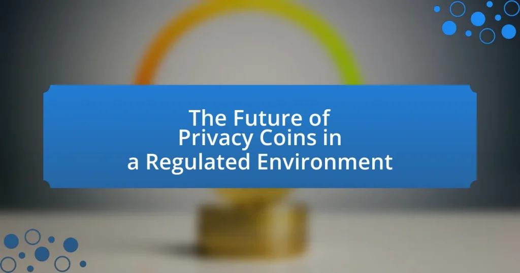 The Future of Privacy Coins in a Regulated Environment