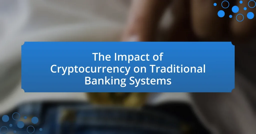 The Impact of Cryptocurrency on Traditional Banking Systems
