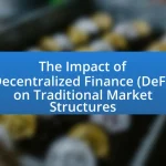 The Impact of Decentralized Finance (DeFi) on Traditional Market Structures