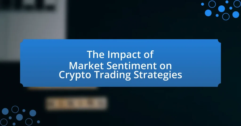 The Impact of Market Sentiment on Crypto Trading Strategies