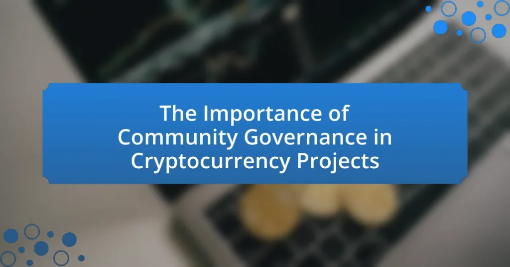 The Importance of Community Governance in Cryptocurrency Projects