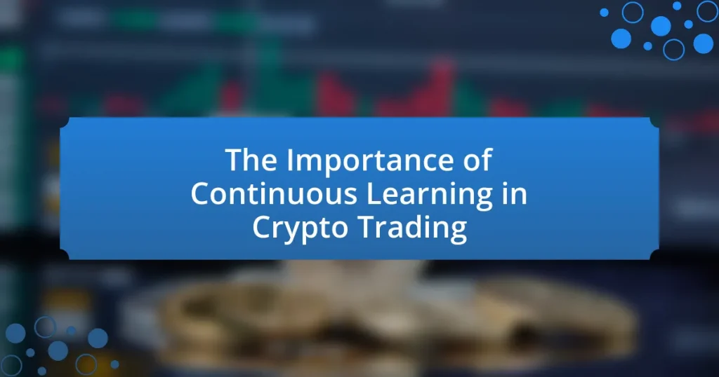 The Importance of Continuous Learning in Crypto Trading