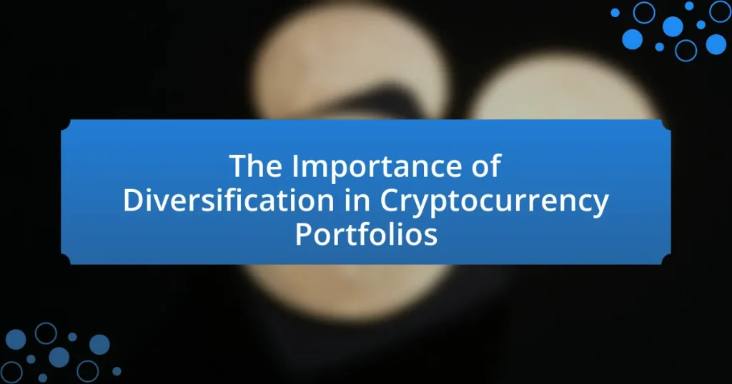 The Importance of Diversification in Cryptocurrency Portfolios