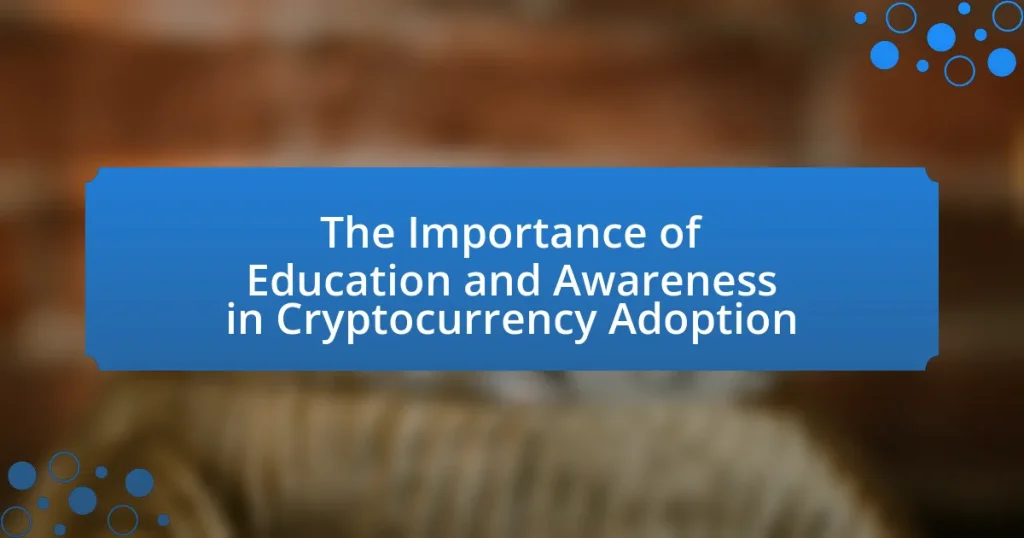 The Importance of Education and Awareness in Cryptocurrency Adoption