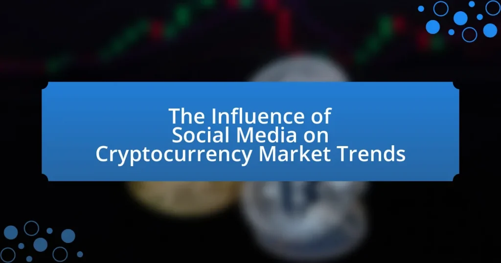 The Influence of Social Media on Cryptocurrency Market Trends