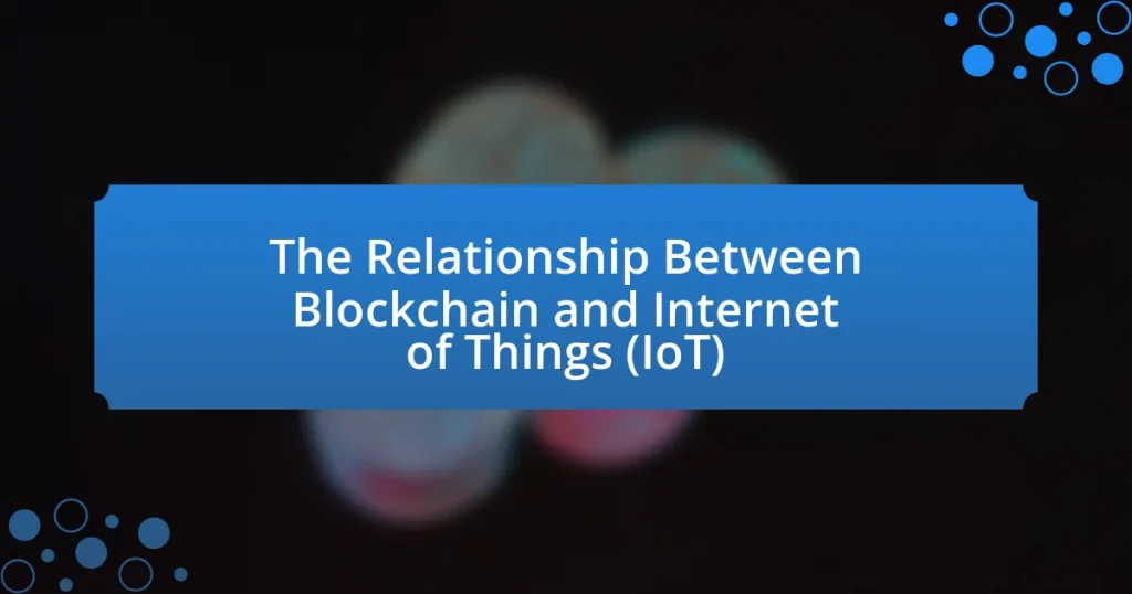 The Relationship Between Blockchain and Internet of Things (IoT)