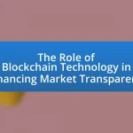 The Role of Blockchain Technology in Enhancing Market Transparency