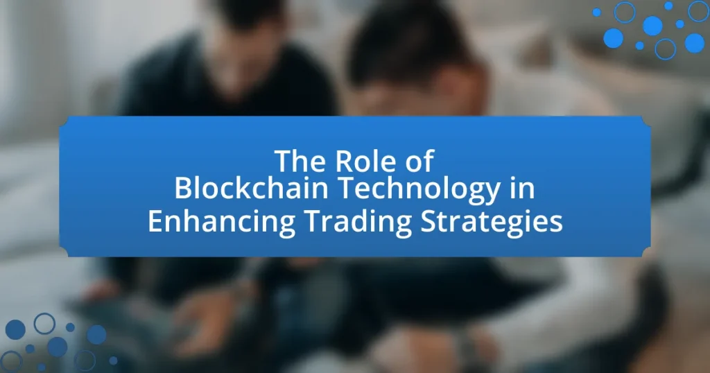The Role of Blockchain Technology in Enhancing Trading Strategies