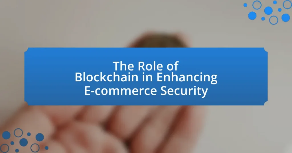 The Role of Blockchain in Enhancing E-commerce Security