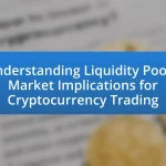 Understanding Liquidity Pools: Market Implications for Cryptocurrency Trading