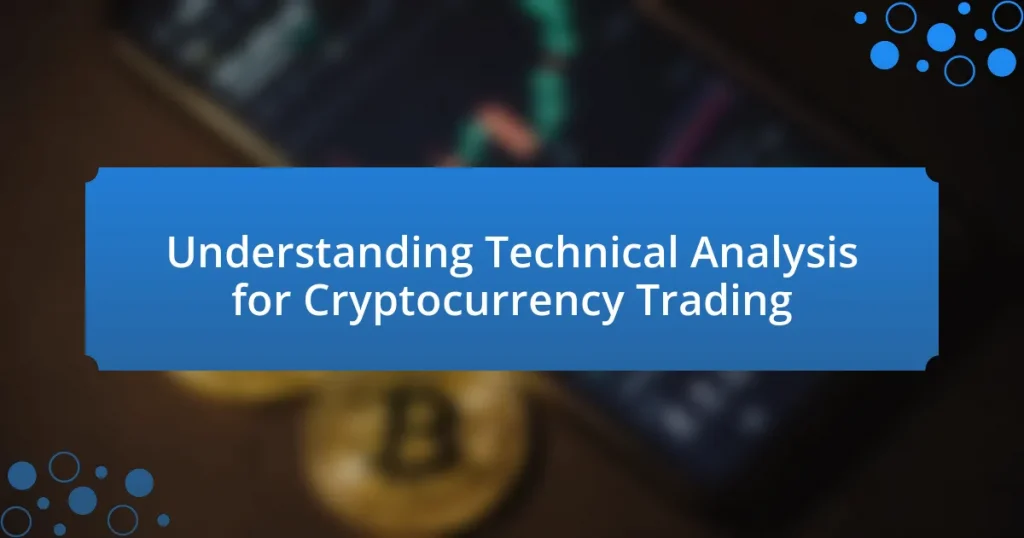 Understanding Technical Analysis for Cryptocurrency Trading