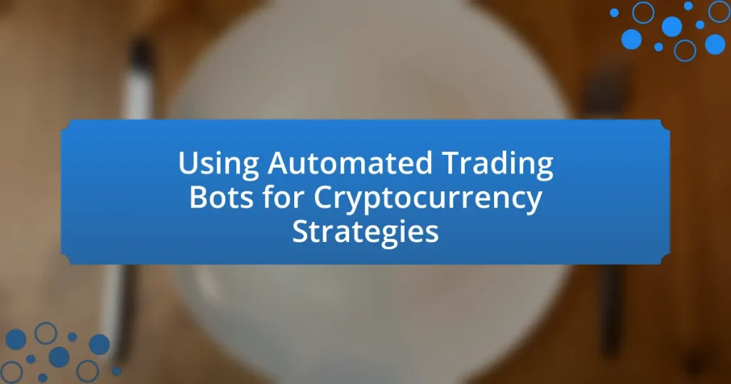 Using Automated Trading Bots for Cryptocurrency Strategies