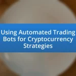 Using Automated Trading Bots for Cryptocurrency Strategies