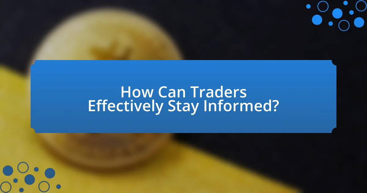 How Can Traders Effectively Stay Informed?